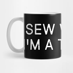 Sew What? I'm a Tailor! Mug